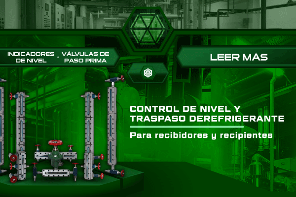 Indicadores de nivel Hecam con salida trasera, superior y lateral junto a válvula de paso Prima para recibidores y recipientes de refrigeración industrial.